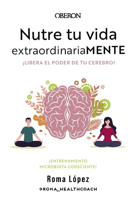 NUTRE TU VIDA EXTRAORDINARIAMENTE. LIBERA EL PODER DE TU CEREBRO | 9788441548800 | LÓPEZ, ROMA | Llibres Parcir | Llibreria Parcir | Llibreria online de Manresa | Comprar llibres en català i castellà online