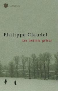 LES ANIMES GRISES | 9788478712731 | PHILIPPE CLAUDEL | Llibres Parcir | Llibreria Parcir | Llibreria online de Manresa | Comprar llibres en català i castellà online