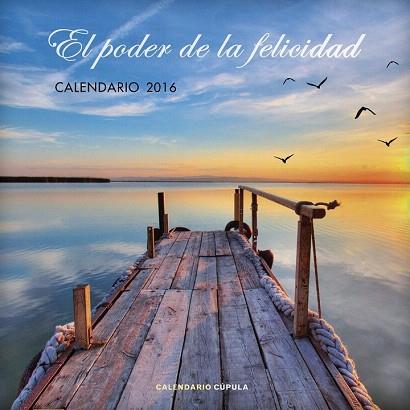 CALENDARIO EL PODER DE LA FELICIDAD 2016 | 9788448021764 | AA. VV. | Llibres Parcir | Llibreria Parcir | Llibreria online de Manresa | Comprar llibres en català i castellà online