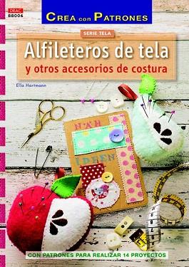 ALFILETEROS DE TELA Y OTROS ACCESORIOS DE COSTURA | 9788498744613 | HARTMANN, ELLA | Llibres Parcir | Llibreria Parcir | Llibreria online de Manresa | Comprar llibres en català i castellà online