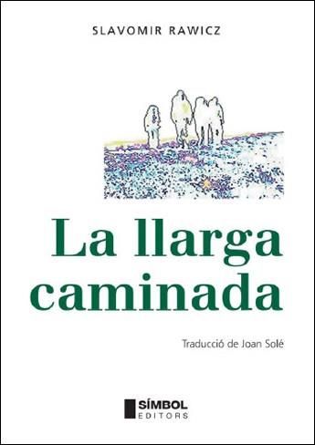 LA LLARGA CAMINADA | 9788495987555 | RAWICZ SLAVOMIR | Llibres Parcir | Llibreria Parcir | Llibreria online de Manresa | Comprar llibres en català i castellà online