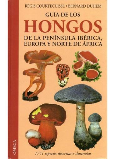 GUIA DE LOS HONGOS DE PENINSULA IBERICA EUROPA Y NORTE AFRE | 9788428214018 | REGIS COURTECUISSE BERNARD DUHEM | Llibres Parcir | Librería Parcir | Librería online de Manresa | Comprar libros en catalán y castellano online