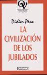 La CIVILIZACION de los JUBILADOS | 9788474905328 | Didier PENE | Llibres Parcir | Llibreria Parcir | Llibreria online de Manresa | Comprar llibres en català i castellà online