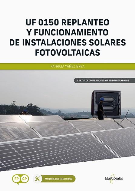 *UF 0150 REPLANTEO Y FUNCIONAMIENTO DE INSTALACIONES SOLARES FOTOVOLTAICAS | 9788426735638 | YÁÑEZ BREA, PATRICIA | Llibres Parcir | Llibreria Parcir | Llibreria online de Manresa | Comprar llibres en català i castellà online