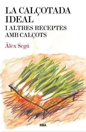 La calçotada ideal | 9788482646275 | SEGU , ALEX | Llibres Parcir | Llibreria Parcir | Llibreria online de Manresa | Comprar llibres en català i castellà online