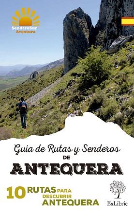 GUÍA DE RUTAS Y SENDEROS DE ANTEQUERA | PODI26954 | GONZÁLEZ ESCOBAR  DAVID/GONZÁLEZ ESCOBAR  JOSÉ MIGUEL/ESCOBAR MARTÍN  REMEDIOS | Llibres Parcir | Llibreria Parcir | Llibreria online de Manresa | Comprar llibres en català i castellà online