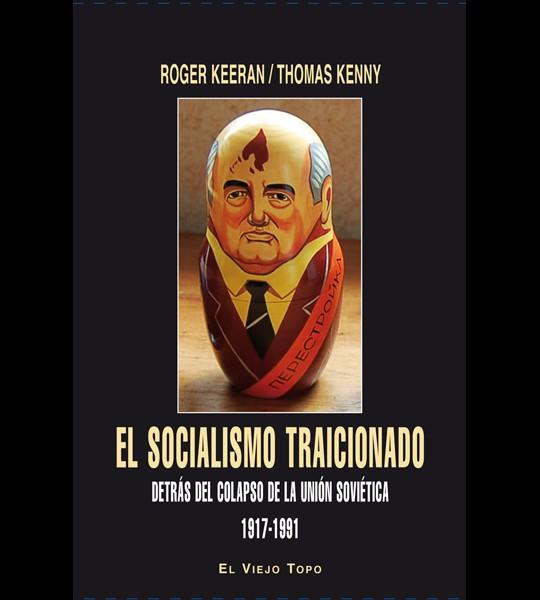 EL SOCIALISMO TRAICIONADO. | 9788494263835 | KEERAN, ROGER / KENNY, THOMAS | Llibres Parcir | Llibreria Parcir | Llibreria online de Manresa | Comprar llibres en català i castellà online