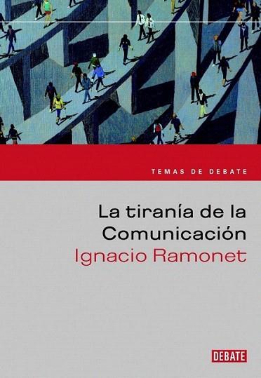 LA TIRANIA DE LA COMUNICACION | 9788483065419 | RAMONET | Llibres Parcir | Llibreria Parcir | Llibreria online de Manresa | Comprar llibres en català i castellà online