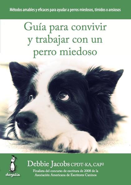 GUÍA PARA CONVIVIR Y TRABAJAR CON UN PERRO MIEDOSO | 9788494290015 | JACOBS, DEBBIE | Llibres Parcir | Llibreria Parcir | Llibreria online de Manresa | Comprar llibres en català i castellà online