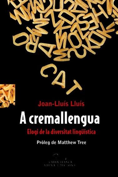 A CREMALLENGUA ELOGI DE LA DIVERSITAT LINGUISTICA | 9788483306628 | JOAN LLUIS LLUIS | Llibres Parcir | Llibreria Parcir | Llibreria online de Manresa | Comprar llibres en català i castellà online