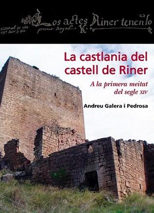 LA CASTLANIA DEL CASTELL DE RINER primera meitat S XIV | 9788499751146 | GALEA PEDROSA ANDREU | Llibres Parcir | Librería Parcir | Librería online de Manresa | Comprar libros en catalán y castellano online