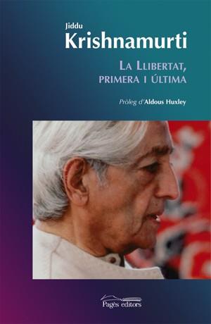 LA LLIBERTAT PRIMERA I ULTIMA | 9788497792349 | KRISHNAMURTI | Llibres Parcir | Llibreria Parcir | Llibreria online de Manresa | Comprar llibres en català i castellà online