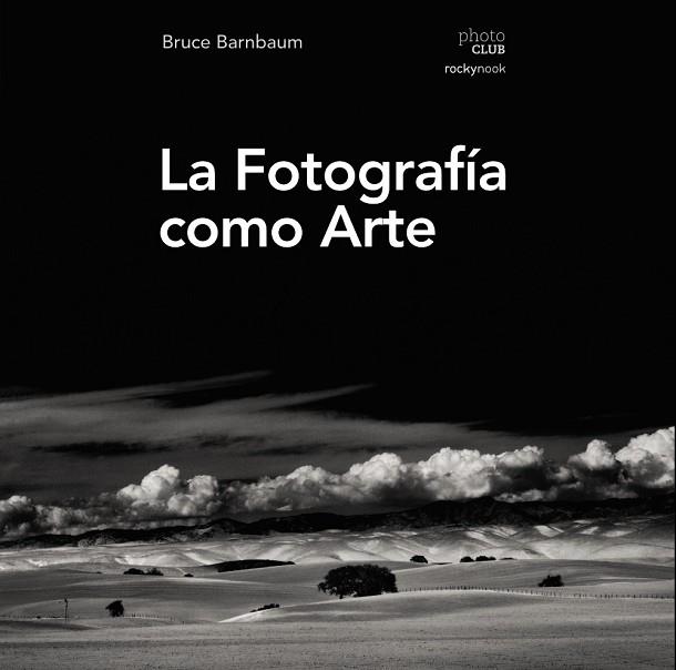 LA FOTOGRAFÍA COMO ARTE | 9788441539792 | BARNBAUM, BRUCE | Llibres Parcir | Llibreria Parcir | Llibreria online de Manresa | Comprar llibres en català i castellà online