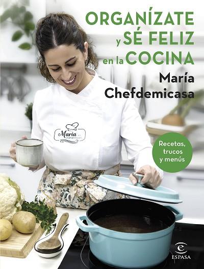 ORGANÍZATE Y SÉ FELIZ EN LA COCINA. RECETAS, TRUCOS Y MENÚS | 9788467067729 | MARÍA CHEFDEMICASA | Llibres Parcir | Llibreria Parcir | Llibreria online de Manresa | Comprar llibres en català i castellà online