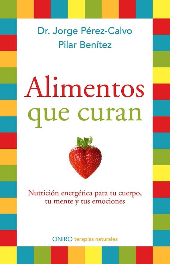 ALIMENTOS QUE CURAN | 9788497546904 | JORGE PÉREZ-CALVO/PILAR BENÍTEZ | Llibres Parcir | Llibreria Parcir | Llibreria online de Manresa | Comprar llibres en català i castellà online