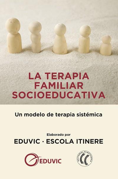 LA TERAPIA FAMILIAR SOCIOEDUCATIVA | 9788494964190 | EDUVIC ESCOLA ITINERE | Llibres Parcir | Llibreria Parcir | Llibreria online de Manresa | Comprar llibres en català i castellà online