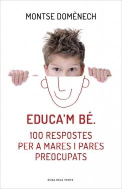 EDUCA'M BÉ. 100 RESPOSTES PER A MARES I PARES PREOCUPATS | 9788415961468 | DOMENECH,MONTSE | Llibres Parcir | Llibreria Parcir | Llibreria online de Manresa | Comprar llibres en català i castellà online