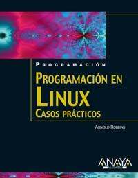 PROGRAMACION EN LINUX CASOS PRACTICOS anaya multimedia | 9788441518391 | ROBBINS ARNOLD | Llibres Parcir | Librería Parcir | Librería online de Manresa | Comprar libros en catalán y castellano online