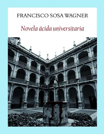 NOVELA ÁCIDA UNIVERSITARIA | 9788494911521 | SOSA WAGNER, FRANCISCO | Llibres Parcir | Llibreria Parcir | Llibreria online de Manresa | Comprar llibres en català i castellà online