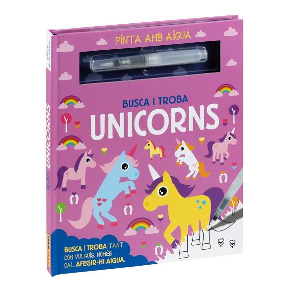 PINTA AMB AIGUA. BUSCA I TROBA UNICORNS | 9788411013314 | Llibres Parcir | Llibreria Parcir | Llibreria online de Manresa | Comprar llibres en català i castellà online