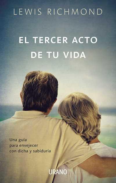 El tercer acto de tu vida | 9788479538187 | Richmond, Lewis | Llibres Parcir | Llibreria Parcir | Llibreria online de Manresa | Comprar llibres en català i castellà online