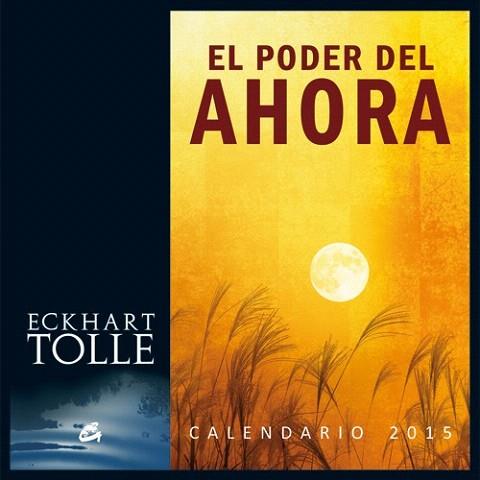 CALENDARIO 2015, EL PODER DEL AHORA | 9788484455431 | TOLLE, ECKHART | Llibres Parcir | Llibreria Parcir | Llibreria online de Manresa | Comprar llibres en català i castellà online