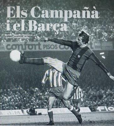 ELS CAMPAÑÀ I EL BARÇA. MÉS ENLLÀ DEL FUTBOL (1935-2007) | 9788419007988 | GONZÀLEZ VILALTA, ARNAU / MONNÉ CAMPAÑÁ, TONI | Llibres Parcir | Llibreria Parcir | Llibreria online de Manresa | Comprar llibres en català i castellà online