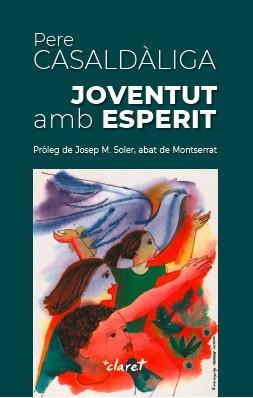 JOVENTUT AMB ESPERIT | 9788491361442 | CASALDÀLIGA PLA, PERE | Llibres Parcir | Llibreria Parcir | Llibreria online de Manresa | Comprar llibres en català i castellà online