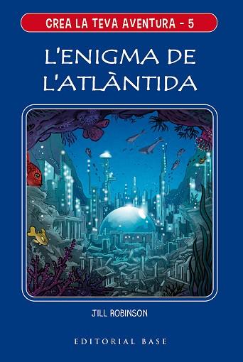 CREA LA TEVA AVENTURA 5. L?ENIGMA DE L?ATLÀNTIDA | 9788417759650 | ROBINSON, JILL | Llibres Parcir | Llibreria Parcir | Llibreria online de Manresa | Comprar llibres en català i castellà online