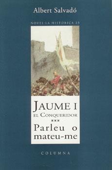 JAUME I EL CONQUERIDOR PARLEU O MATEU-ME | 9788466400275 | ALBERT SALVADO | Llibres Parcir | Llibreria Parcir | Llibreria online de Manresa | Comprar llibres en català i castellà online