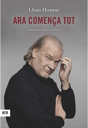 ARA COMENÇA TOT | 9788416915217 | HOMAR I TOBOSO, LLUÍS/PORTALS I CASANOVAS, JORDI | Llibres Parcir | Llibreria Parcir | Llibreria online de Manresa | Comprar llibres en català i castellà online