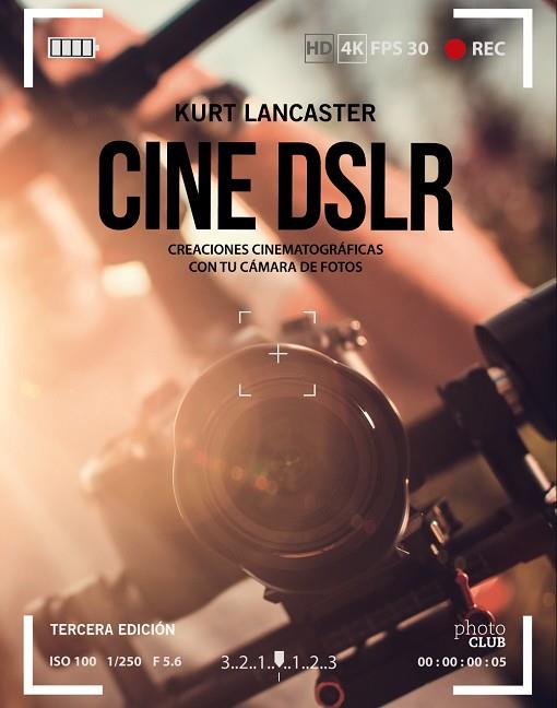 CINE DSLR. TERCERA EDICIÓN | 9788441540910 | LANCASTER, KURT | Llibres Parcir | Llibreria Parcir | Llibreria online de Manresa | Comprar llibres en català i castellà online