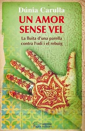 UN AMOR SENSE VEL la lluita d' una parella contra l' odi | 9788499750811 | DUNIA CARULLA | Llibres Parcir | Llibreria Parcir | Llibreria online de Manresa | Comprar llibres en català i castellà online