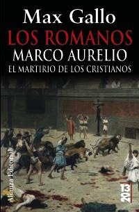 LOS ROMANOS MARCO AURELIO EL MARTIRIO DE LOS CRISITANOS 201 | 9788420679754 | MAX GALLO | Llibres Parcir | Librería Parcir | Librería online de Manresa | Comprar libros en catalán y castellano online