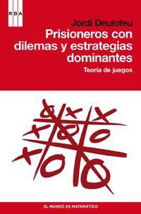 PRISIONEROS CON DILEMAS Y ESTRATEGIAS DOMINANTES | 9788498679168 | DEULOFEU JORDI | Llibres Parcir | Llibreria Parcir | Llibreria online de Manresa | Comprar llibres en català i castellà online