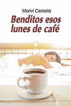 BENDITOS ESOS LUNES DE CAFÉ | PODI97654 | CERISOLA  MARIVI | Llibres Parcir | Llibreria Parcir | Llibreria online de Manresa | Comprar llibres en català i castellà online