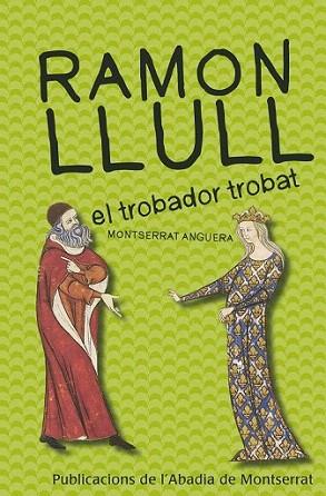 Ramon Llull, el trobador trobat | 9788498835069 | Anguera Soler, Montserrat | Llibres Parcir | Llibreria Parcir | Llibreria online de Manresa | Comprar llibres en català i castellà online