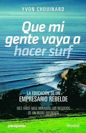 QUE MI GENTE VAYA A HACER SURF | 9788498294002 | CHOUINARD, YVON | Llibres Parcir | Llibreria Parcir | Llibreria online de Manresa | Comprar llibres en català i castellà online