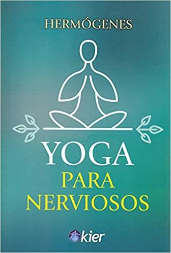 YOGA PARA NERVIOSOS | 9788417581572 | HERMÓGENES, JOSÉ | Llibres Parcir | Llibreria Parcir | Llibreria online de Manresa | Comprar llibres en català i castellà online