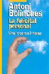 LA FELICITAT PERSONAL UNA RECERCA INTERNA | 9788473068239 | BOLINCHES ANTONI | Llibres Parcir | Llibreria Parcir | Llibreria online de Manresa | Comprar llibres en català i castellà online