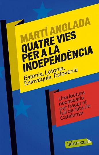 QUATRE VIES PER A LA INDEPENDÈNCIA | 9788499307886 | MARTÍ ANGLADA BIRULES | Llibres Parcir | Llibreria Parcir | Llibreria online de Manresa | Comprar llibres en català i castellà online