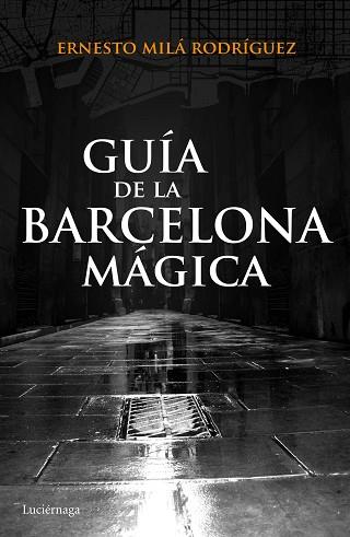 GUÍA DE LA BARCELONA MÁGICA | 9788415864929 | ERNESTO MILÁ | Llibres Parcir | Llibreria Parcir | Llibreria online de Manresa | Comprar llibres en català i castellà online