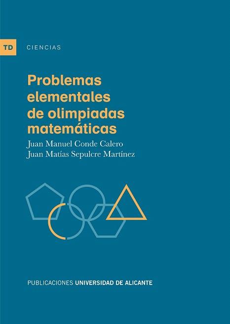 PROBLEMAS ELEMENTALES DE OLIMPIADAS MATEMÁTICAS | 9788497172608 | CONDE CALERO, JUAN MANUEL/SEPULCRE MARTÍNEZ, JUAN MATÍAS | Llibres Parcir | Llibreria Parcir | Llibreria online de Manresa | Comprar llibres en català i castellà online