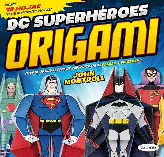 DC SUPERHÉROES ORIGAMI (PAPIROFLEXIA DE BATMAN Y SUPERMAN) | 9788415094197 | MONTROLL, JOHN | Llibres Parcir | Llibreria Parcir | Llibreria online de Manresa | Comprar llibres en català i castellà online