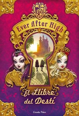 EVER AFTER HIGH. EL LLIBRE DEL DESTÍ | 9788490572559 | SHANNON HALE | Llibres Parcir | Librería Parcir | Librería online de Manresa | Comprar libros en catalán y castellano online