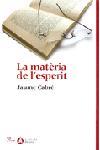 LA MATERIA DE L ESPERIT | 9788484378273 | JAUME CABRE | Llibres Parcir | Llibreria Parcir | Llibreria online de Manresa | Comprar llibres en català i castellà online