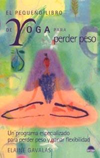 EL PEQUENO LIBRO DE YOGA PARA PERDER PESO | 9788497540865 | GAVALAS ELAINE | Llibres Parcir | Llibreria Parcir | Llibreria online de Manresa | Comprar llibres en català i castellà online