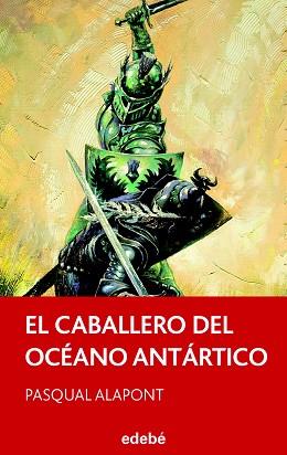 EL CABALLERO DEL OCÉANO ANTÁRTICO, DE PASQUAL ALAPONT | 9788468308173 | ALAPONT RAMÓN, PASQUAL | Llibres Parcir | Llibreria Parcir | Llibreria online de Manresa | Comprar llibres en català i castellà online