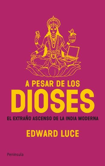 A PESAR DE LOS DIOSES extraño ascenso de la India moderna | 9788483078143 | EDWARD LUCE | Llibres Parcir | Llibreria Parcir | Llibreria online de Manresa | Comprar llibres en català i castellà online