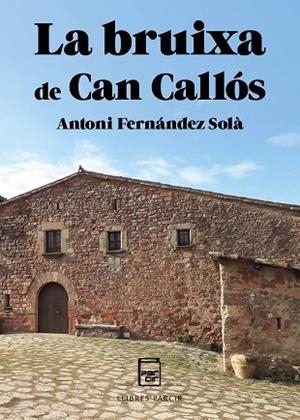 LA BRUIXA DE CAN CALLÓS | 9788410087255 | FERNÁNDEZ SOLÀ, ANTONI | Llibres Parcir | Llibreria Parcir | Llibreria online de Manresa | Comprar llibres en català i castellà online